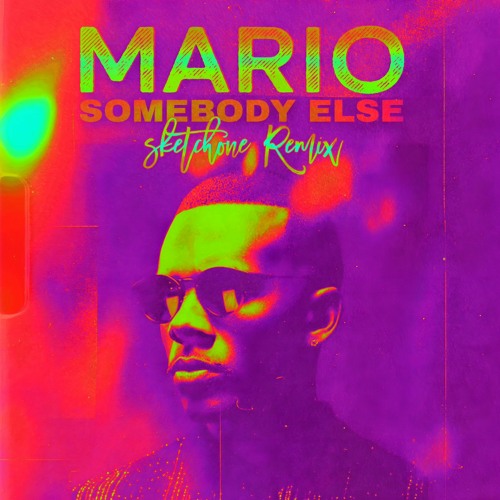 Stream Mario- Somebody Else Now (Sketch One Remix) promo.mp3 by SKETCH ONE  | Listen online for free on SoundCloud