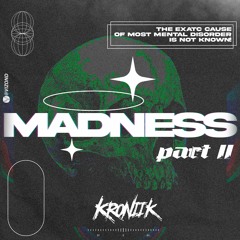 KRONIKK - MADNESS PART II