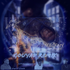 Dwet Siwo - It’s Crazy | Gouyad Remix | Feat. Esteban & Jojo Rels