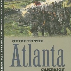 [View] PDF EBOOK EPUB KINDLE Guide to the Atlanta Campaign: Rocky Face Ridge to Kennesaw Mountain (U