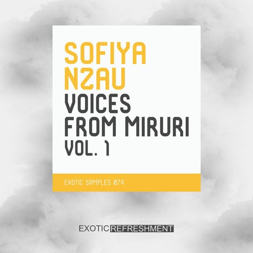 Sofiya Nzau Voices From Miruri Vol. 1 Demo 2 - Afro House Vocals - Sample Pack - Exotic Samples 074