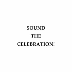 Sound the Celebration!