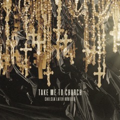 Take Me To Church - Chelsea Latev bootleg