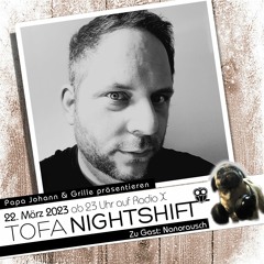 22.03.2023 - ToFa Nightshift mit Nanorausch