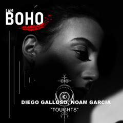 𝐏𝐑𝐄𝐌𝐈𝐄𝐑𝐄: Diego Galloso, Noam Garcia - Thoughts [I Am Boho Records]