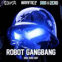 Sefa Ft. Warface - Robot Gangbang (Dan Zero Kick Edit)