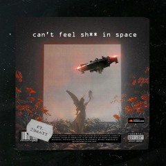 can't feel sh** in space ft. 23matt