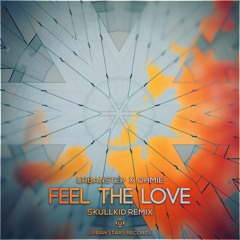 Urbanstep & Ohmie - Feel The Love ($kullkid Remix)