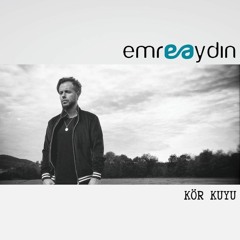 Emre Aydın - Kör Kuyu