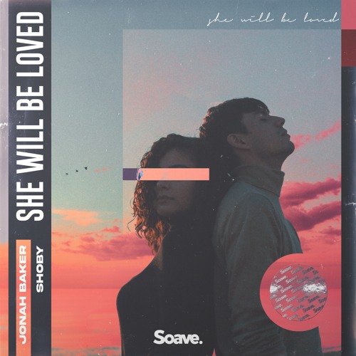 Jonah Baker & Shoby - She Will Be Loved