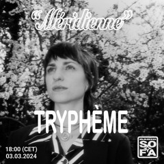 Méridienne - Tryphème (03.03.24)