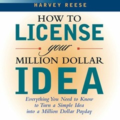 Access PDF EBOOK EPUB KINDLE How to License Your Million Dollar Idea by  Harvey Reese