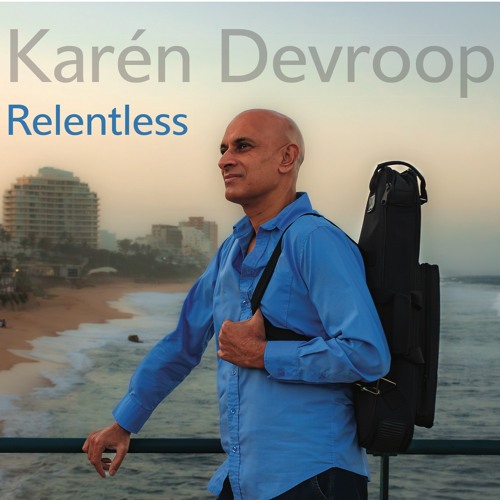 Stream Karén Devroop : Relentless by SmoothJazz.com Global | Listen online  for free on SoundCloud