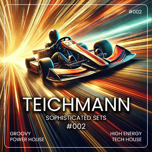 Teichmann | Sophisticated Sets #002 | High Energy