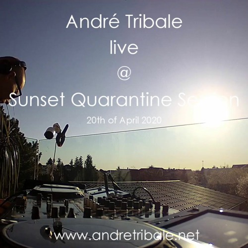 Andre Tribale Live @ Sunset Quarantine Session 20th of April 2020