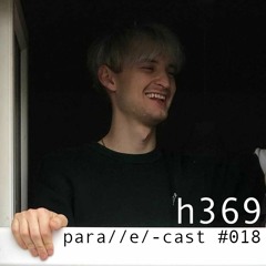 para//e/-cast #018 - H369 [Para//e/ Artist]