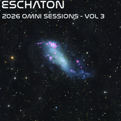 Eschaton: The 2026 Omni Sessions - Volume 3