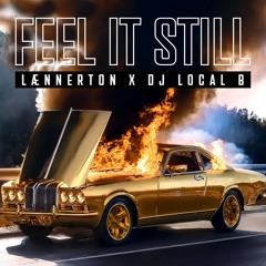 Feel It Still - LAENNERTON x DJ Local B [FREE DL]