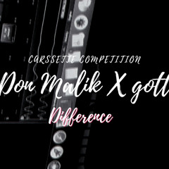 [CARSSETTE COMPETITION] DON MALIK - Difference ( Prod by gott )
