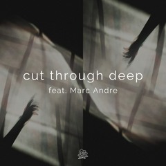 cut through deep (feat. marc andre)