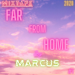 Marcus - Far From Home (Mixset) #1