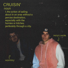 CRUISIN’ - hoffey x PSYC MOB