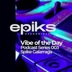 Vibe Of The Day 003 Spike Galarraga