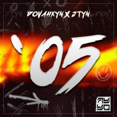 DOVAHKYN X JTYN - '05