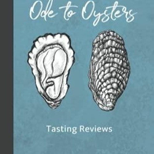 Stream episode [EBOOK] Ode to Oysters Tasting Reviews Log Book for