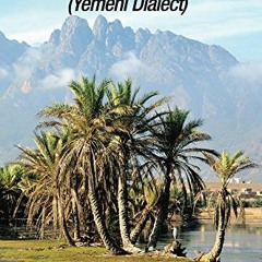 [Get] [EPUB KINDLE PDF EBOOK] Conversational Arabic Quick and Easy: Yemeni Arabic Dia