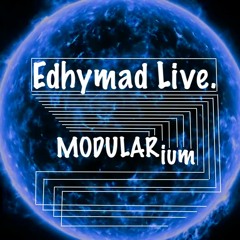 Edhymad Live - Modular ium -  280522