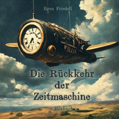 Die Rückkehr der Zeitmaschine - Egon Friedell