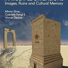 [Access] [PDF EBOOK EPUB KINDLE] Reviving Palmyra in Multiple Dimensions: Images, Ruins and Cultural