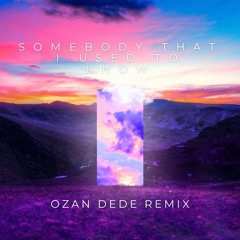 Gotye - Somebody That I Used To Know (Ozan Dede Remix)