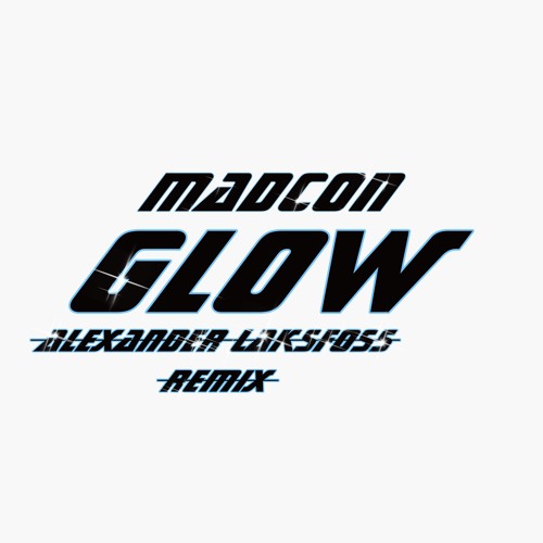 Madcon - Glow (Alexander Laksfoss Remix)