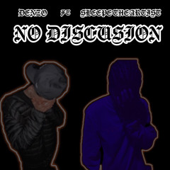NO DISCUSION(FT.SleepE Ramos)