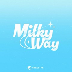 스텔라이브 - Milky Way