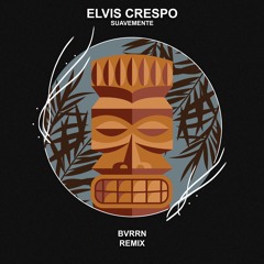 Elvis Crespo - Suavemente (BVRRN Remix) [FREE DOWNLOAD] Supported by Kölsch!