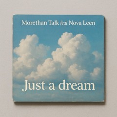 Morethan Talk feat Nova leen - Just a dream (deep mix).mp3