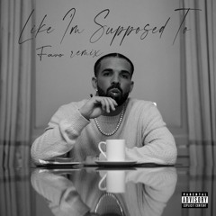 Drake - Like i’m supposed to (Favo Remix)
