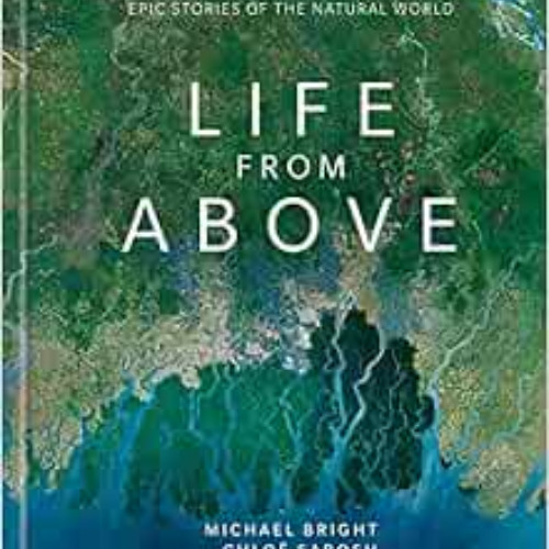 [View] KINDLE ☑️ Life from Above: Epic Stories of the Natural World by Michael Bright