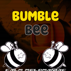 Bumble Bee (Calm Melomaniac Remix)