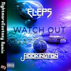 ELEPS & Hookington - Watch Out (Nightmare Ecstasy Remix)