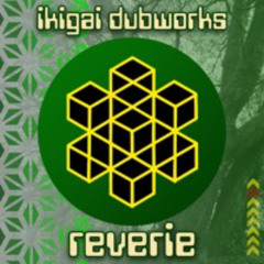 03. Ikigai Dubworks - Reverie