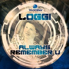 PREMIERE: LOGGI - ALWAYS REMEMBER U (WATT NOIZE REMIX) [M OCEAN RECORDS]