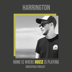 Home Is Where House Is Playing 24 [Housepedia Podcasts] I Harrington