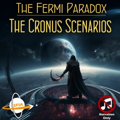The Fermi Paradox: The Cronus Scenarios (Narration Only)