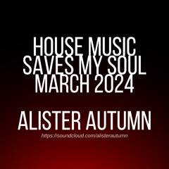 House Music Saves My Soul | March 2024