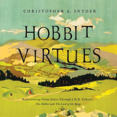[VIEW] EBOOK 💛 Hobbit Virtues: Rediscovering J. R. R. Tolkien's Ethics from The Lord