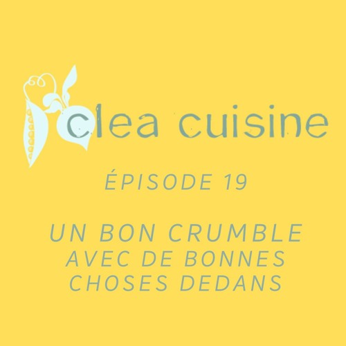 Clea Cuisine Le Podcast - Épisode 19 : Un bon crumble